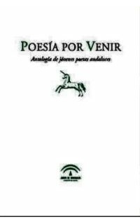 POESÍA POR VENIR. Antología de jóvenes poetas andaluces.