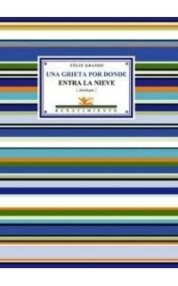 Una grieta por donde entra la nieve (Antología). Edición, selección y prólogo de Hilario Jiménez Gómez.