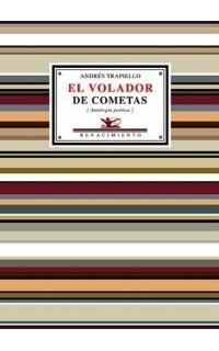 El volador de cometas (Antología poética). Selección y prólogo de Eloy Sánchez Rosillo.