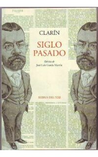 Siglo pasado (Se completa la edición con artículos de las misma época, 1901, no recopilados hasta ahora en volumen). Edición y prólogo de J. L. García Martín.