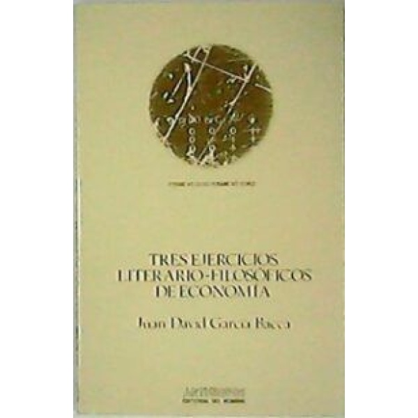 Tres ejercicios literario-filosóficos de economía.