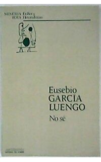 No sé. Novela. Prólogo de Carlos Gurméndez.