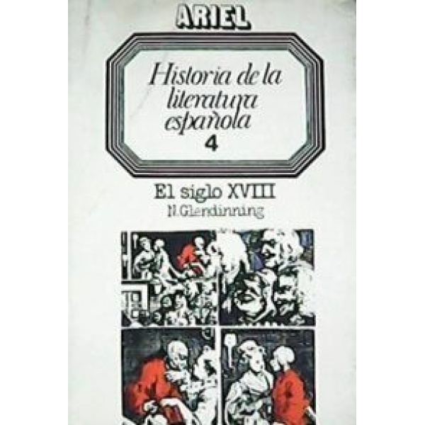 Historia de la literatura española. Tomo 4: El siglo XVIII. Traducción de Luis Alonso López. Edición al cuidado de José-Carlos Mainer