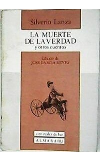 La muerte de la verdad y otros cuentos. Edición de José García Reyes.