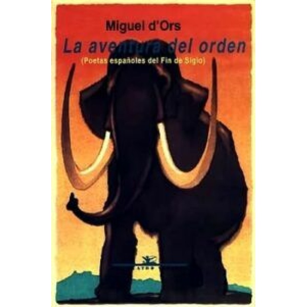 La aventura del orden. Poetas españoles del Fin de Siglo.