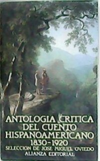 Antología crítica del cuento hispanoamericano. Del romanticismo al criollismo (1830-1920).