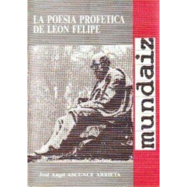 La poesía profetica de León Felipe.