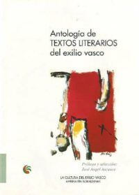 Antología de textos literarios del exilio vasco.