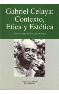 Gabriel Celaya: contexto, ética y estética. Actas de las V Jornadas Internacionales de Literatura (San Sebastián, 30 de Marzo - 2 de Abril de 1992).