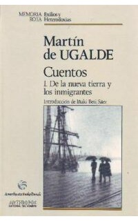 Cuentos. 2 tomos. Tomo I: De la nueva tierra y los inmigrantes. Tomo II: De la inmensa soledad del hombre.