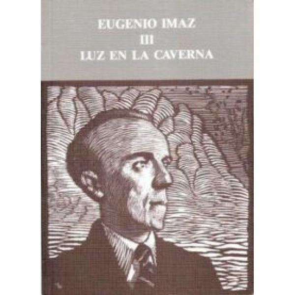 Eugenio Imaz, III: Luz en la caverna.