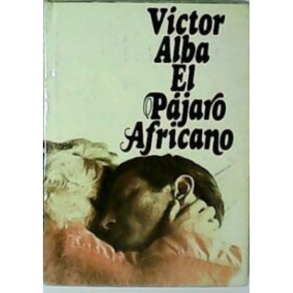 El pájaro africano. Novela. Finalista Premio Editorial Planeta 1975.