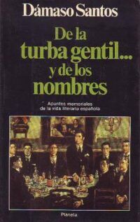 De la turba gentil... y de los nombres. Apuntes memoriales de la vida literaria española.