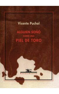 Alguien soñó sobre una piel de toro. Novela.