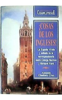 ¡Cosas de los ingleses! La España vivida y soñada en la correspondencia entre George Borrow y Richard Ford. Prólogo de Emilio Alonso Langle.