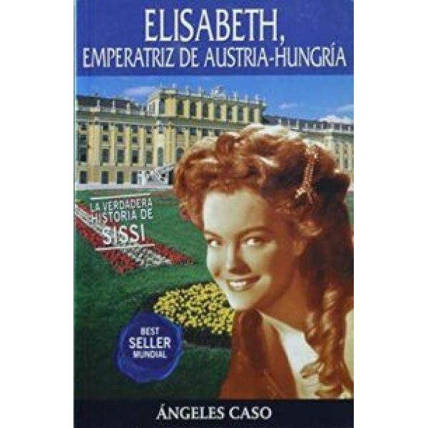 Elisabeth, emperatriz de Austria y Hungría.