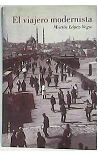El viajero modernista. Selección de crónicas viajeras de comienzos del siglo pasado
