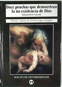 Doce pruebas que demuestran la no existencia de Dios. Prólogo y epílogo de Antonio López Campillo.