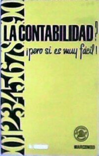 ¿La contabilidad? ¡Pero si es muy fácil!. Lo esencial de la contabilidad, desde el asiento del contable al análisis del balance, sin complicaciones.