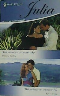Un corazón secuestrado. Un seductor irresistible. Novelas.