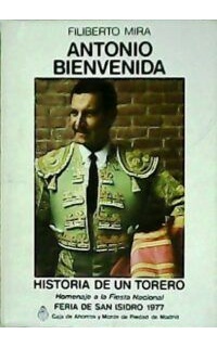 Antonio Bienvenida: Historia de un torero.