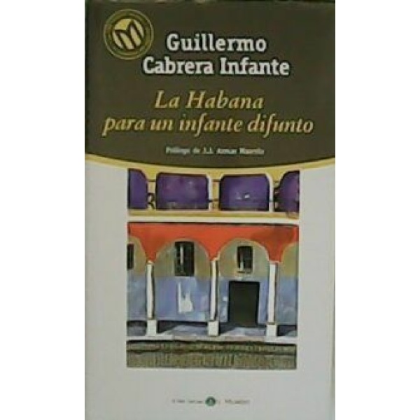 La Habana para un infante difunto. Prólogo de J.J. Armas Marcelo.