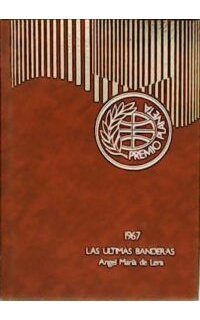 Las últimas banderas.. Premio Editorial Planeta 1967.