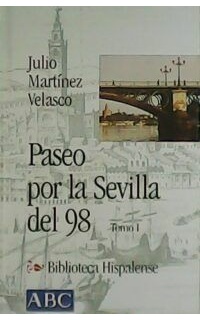 Paseo por la Sevilla del 98. Tomo I.