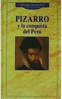 Pizarro y la conquista del Perú.