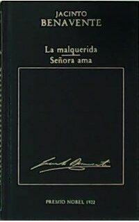 La malquerida. Señora ama. Premio Nobel 1922.