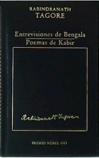 Entrevisiones de Bengala. Poemas de Kabir. Premio Nobel 1913.