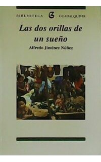 Las dos orillas de un sueño. Finalista del XI Premio Andalucía de Novela 1996 patrocinado por el Banco Bilbao Vizcaya.