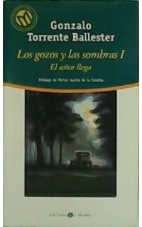 Los gozos y las sombras I. El señor llega. Prólogo de Víctor García de la Concha.