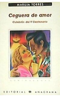 Ceguera de amor. Culebrón del V Centenario. Novela.