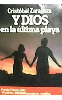 Y Dios en la última playa. Novela.