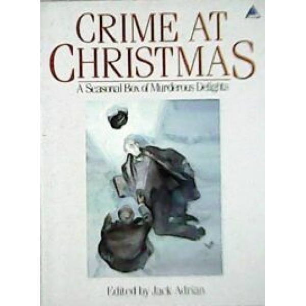 Crime at Christmas - a Seasonal Box of Murderous Delights.