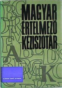 MAGYAR ÉRTELMEZÖ KÉZISZÓTÁR. KÖTET 1 (A-K). KÖTET 2 (L-ZS).