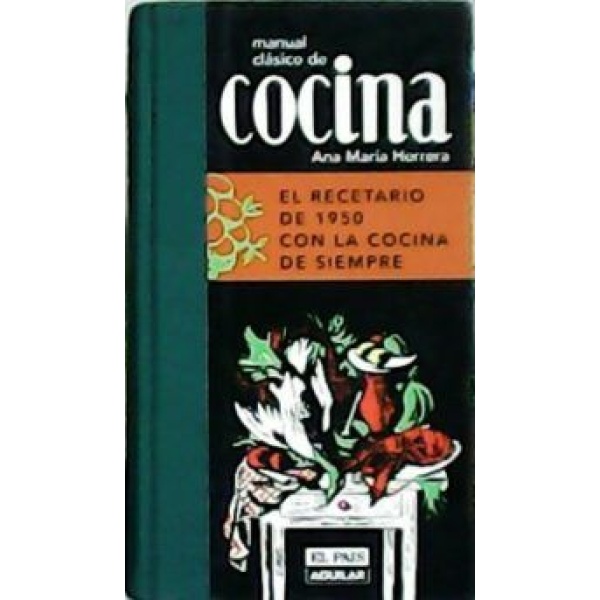 Manual clásico de cocina. El recetario de 1950 con la cocina de siempre.