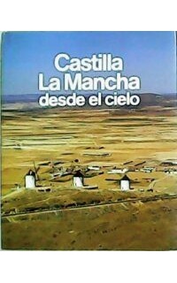 Castilla La Mancha desde el cielo.