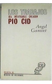 Los trabajos del infatigable creador Pio Cid. Novela.
