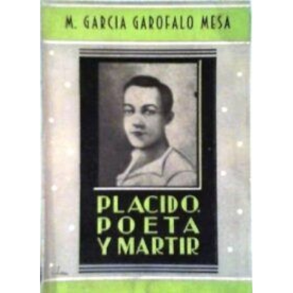 Plácido, poeta y mártir (Vida del primer poeta negro cubano).
