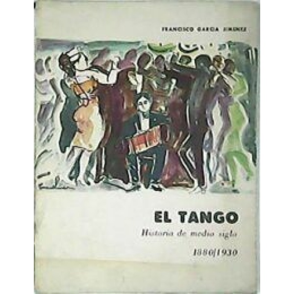 El tango. Historia de medio siglo 1880-1930.