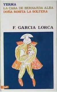 Yerma. La casa de Bernarda Alba. Doña Rosita la soltera. Introducción Ricardo Domenech.