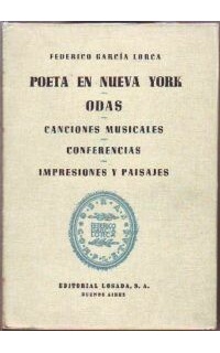 Obras completas, vol. VII. Poeta en Nueva York. Odas. Canciones musicales. Conferencias. Impresiones y paisajes. Recopiladas por Guillermo de Torre.