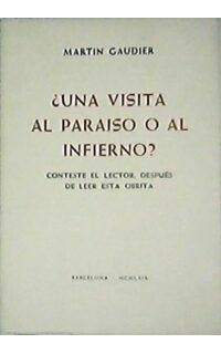 ¿Una visita al paraíso o al infierno? Conteste el lector, después de leer esta obrita.