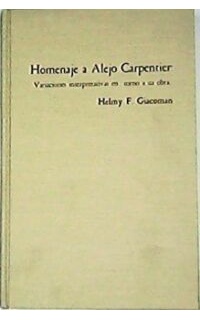Homenaje a ALEJO CARPENTIER. Variaciones interpretativas en torno a su obra.