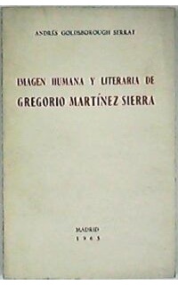 Imagen humana y literaria de Gregorio Martínez Sierra.