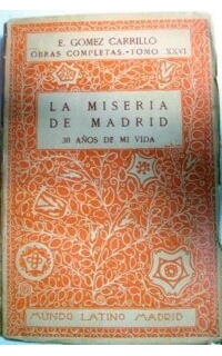 Treinta años de mi vida (Libro 3º y último). La miseria de Madrid.