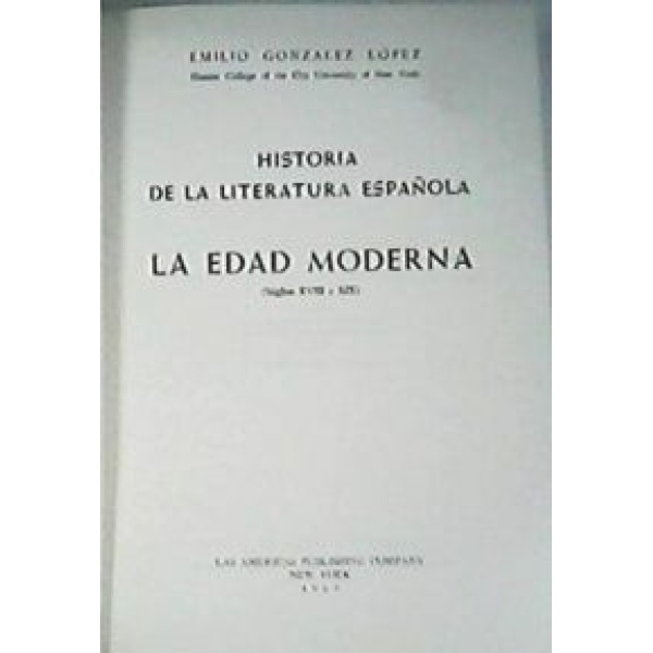 Historia de la literatura española. La edad moderna, siglos XVIII y XIX.