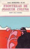 Fronteras de Joaquím Coluna. Cuentos. Mención Casa de las Américas 1973.